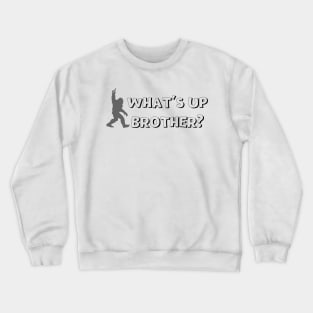 What's Up Brother Funny Bigfoot Comic Typography Crewneck Sweatshirt